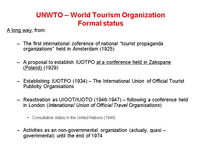 UNWTO – World Tourism Organization Formal status A long way, from:  The first